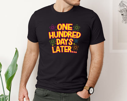brand:Bella Canvas|color:Black|One Hundred Days Later Funny 100 Day Graphic T-Shirt