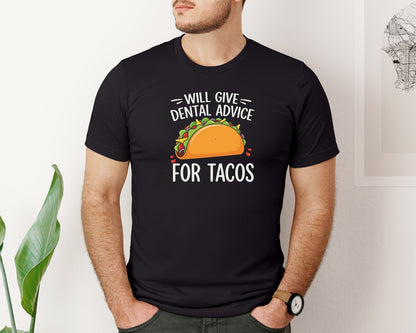 brand:Bella Canvas|color:Black|Will Give Dental Advice For Tacos Funny Graphic T-Shirt