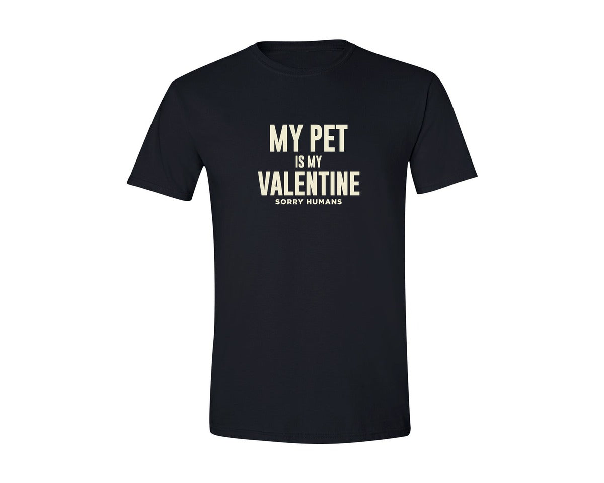 brand:Generic|color:Black|My Pet Is My Valentine Sorry Humans Graphic T-Shirt