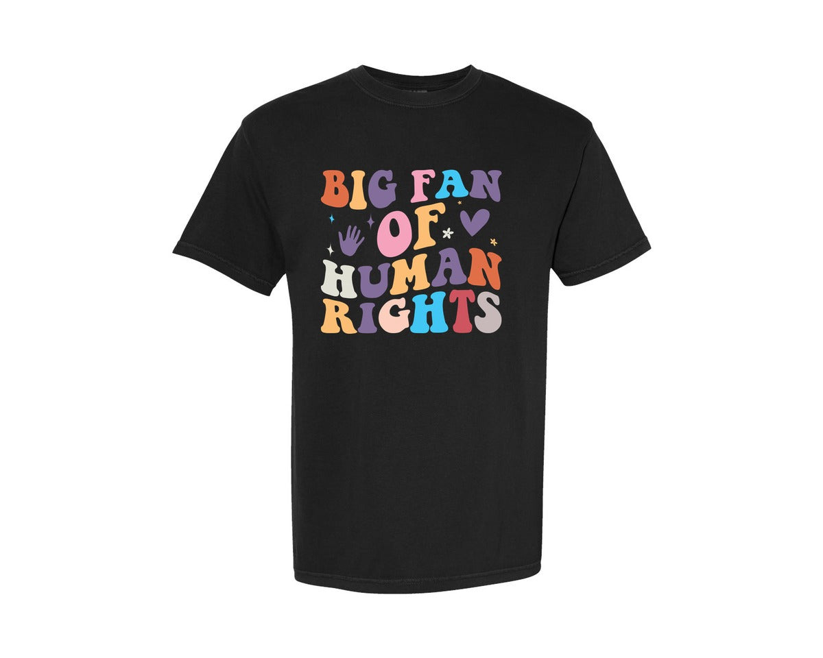 brand:Comfort Colors|color:Black|Big Fan Of Human Rights Equality Shirt Graphic T-Shirt