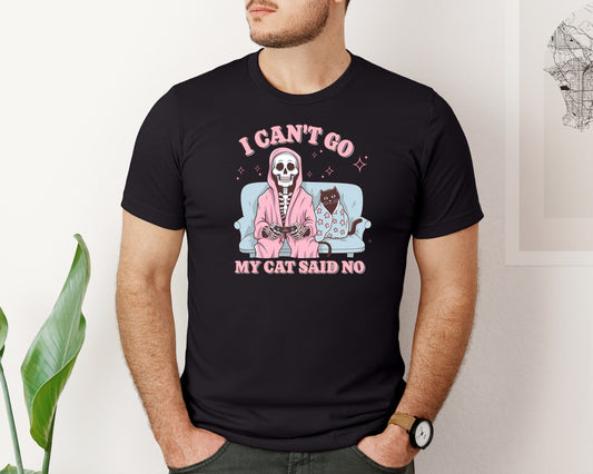 I Cant Go My Cat Said No Graphic T-Shirt