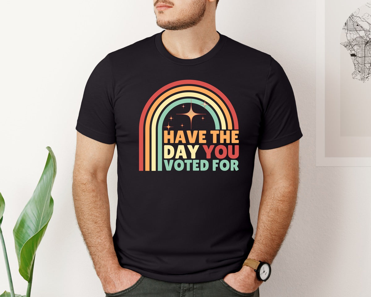 brand:Bella Canvas|color:Black|Have The Day You Voted For Retro Graphic T-Shirt
