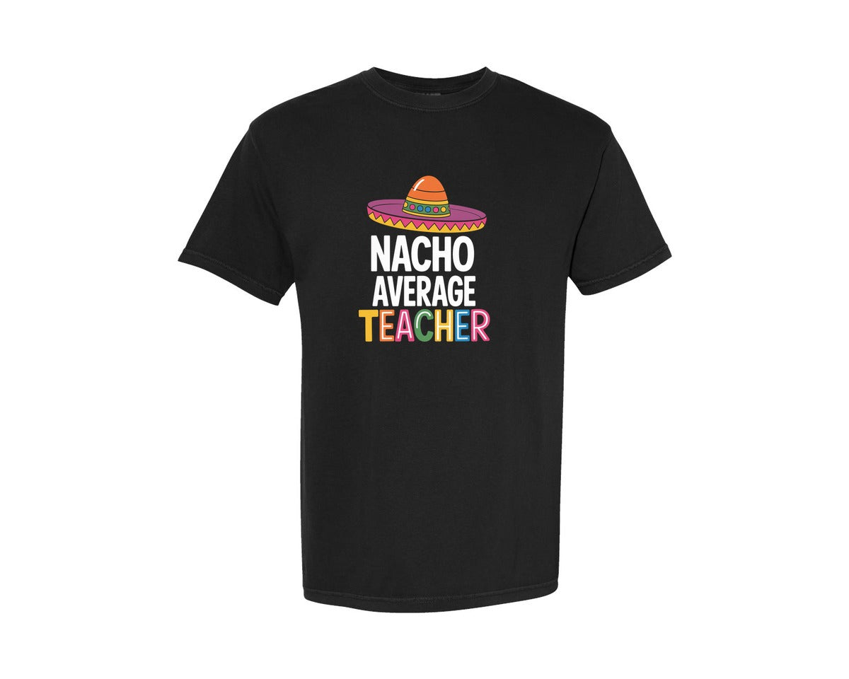 brand:Comfort Colors|color:Black|Nacho Average Teacher 3 Graphic T-Shirt