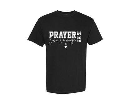 brand:Comfort Colors|color:Black|Prayer Is My Love Language Christian Graphic T-Shirt
