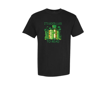 brand:Comfort Colors|color:Black|Its Good Luck To Read St Patricks Day Graphic T-Shirt