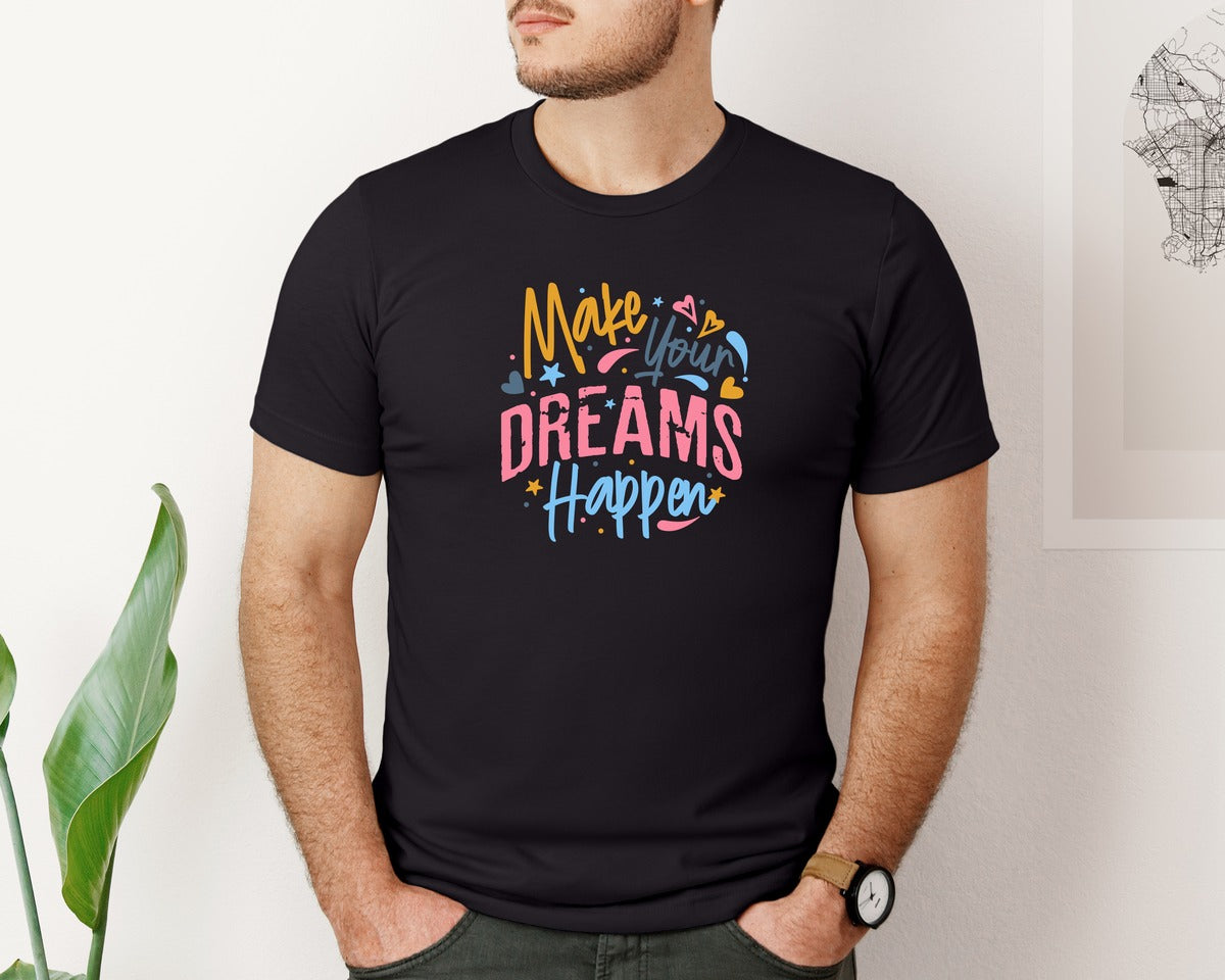 brand:Bella Canvas|color:Black|Make Your Dreams Happen Motivational Graphic T-Shirt