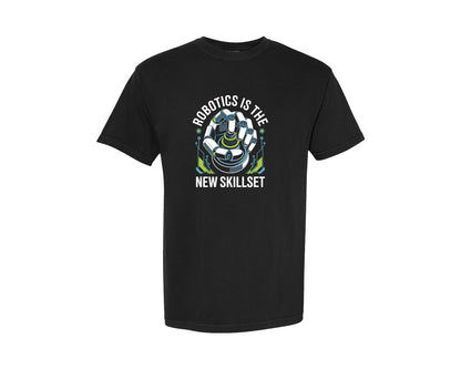 brand:Comfort Colors|color:Black|Robotics Is The New Skillset Design Graphic T-Shirt