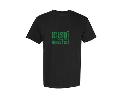 brand:Comfort Colors|color:Black|Irish Today Hungover Tomorrow Lucky Graphic T-Shirt