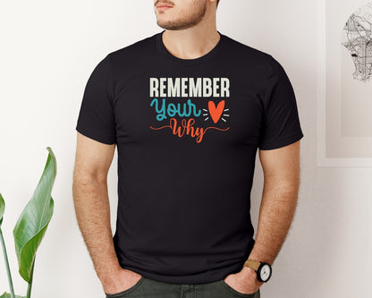 brand:Bella Canvas|color:Black|Motivational Remember Your Why Graphic T-Shirt