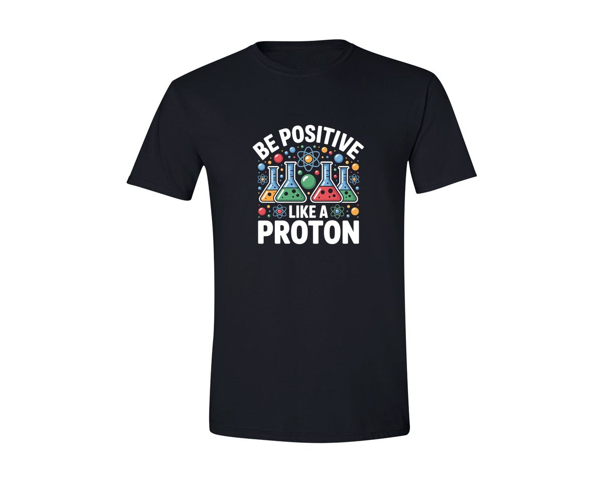 brand:Generic|color:Black|Be Positive Like A Proton T Shirt Design 2 Graphic T-Shirt