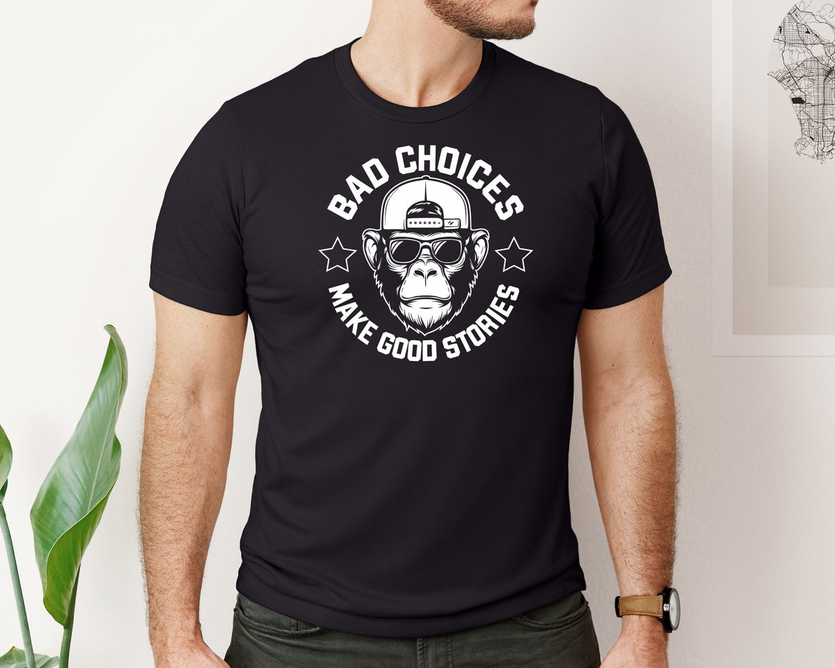 brand:Bella Canvas|color:Black|Bad Choices Make Good Stories Sarcasm Graphic T-Shirt