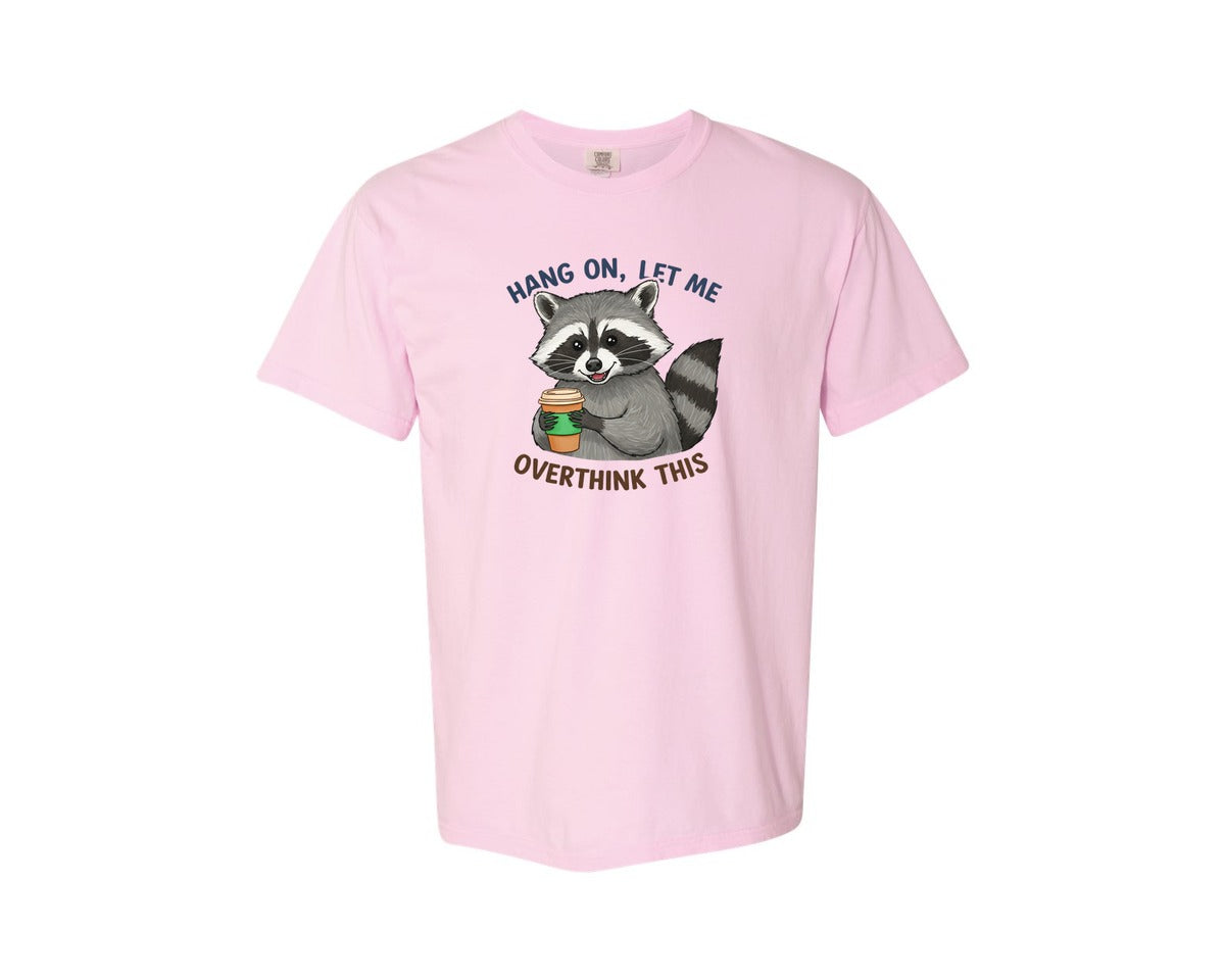 brand:Comfort Colors|color:Blossom|Hang On Let Me Overthink This Raccoon 3 Graphic T-Shirt