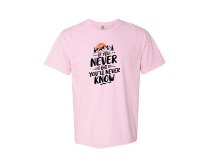 brand:Comfort Colors|color:Blossom|If You Never Go Youll Never Know 3 Graphic T-Shirt
