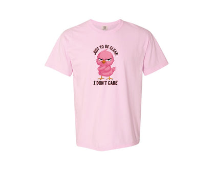 brand:Comfort Colors|color:Blossom|Just To Be Clear I Dont Care Chicekn Graphic T-Shirt