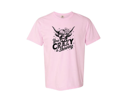 brand:Comfort Colors|color:Blossom|Your Crazy Is Showing T Shirt Design Graphic T-Shirt