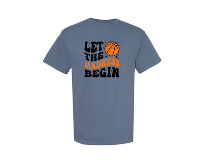 brand:Comfort Colors|color:Blue Jean|Let The Madness Begin Basketball Season Graphic T-Shirt