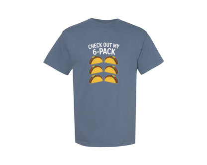 brand:Comfort Colors|color:Blue Jean|Check Out My 6 Pack Funny Taco Graphic T-Shirt