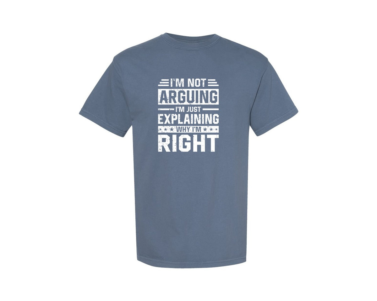 brand:Comfort Colors|color:Blue Jean|Im Not Arguing Funny Valentines Day Graphic T-Shirt