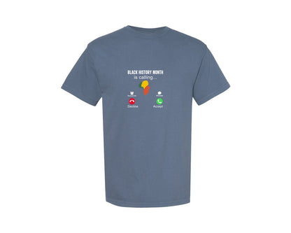 brand:Comfort Colors|color:Blue Jean|Black History Month Is Calling Tshirt Graphic T-Shirt