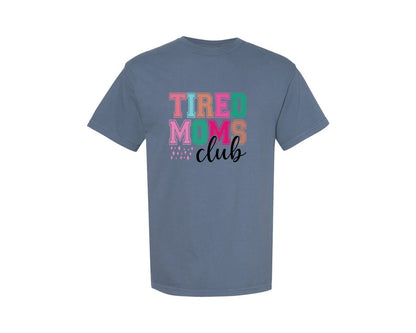 brand:Comfort Colors|color:Blue Jean|Tired Moms Club Sarcastic Mama 2 Graphic T-Shirt