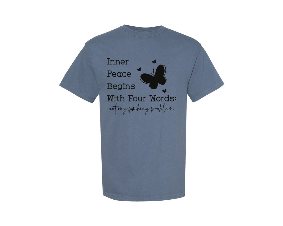 brand:Comfort Colors|color:Blue Jean|Inner Peace Begins With Four Words 17 Graphic T-Shirt