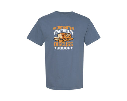 brand:Comfort Colors|color:Blue Jean|Willing To Discuss Sourdough T Shirt Graphic T-Shirt