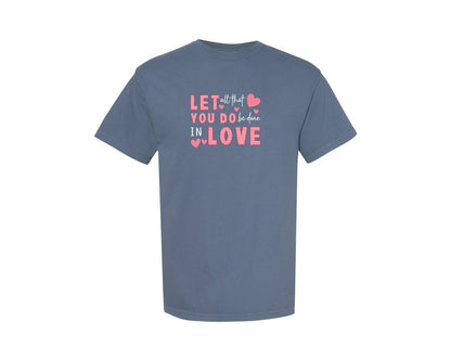 brand:Comfort Colors|color:Blue Jean|Let Love Be Valentines Day T Shirt Graphic T-Shirt
