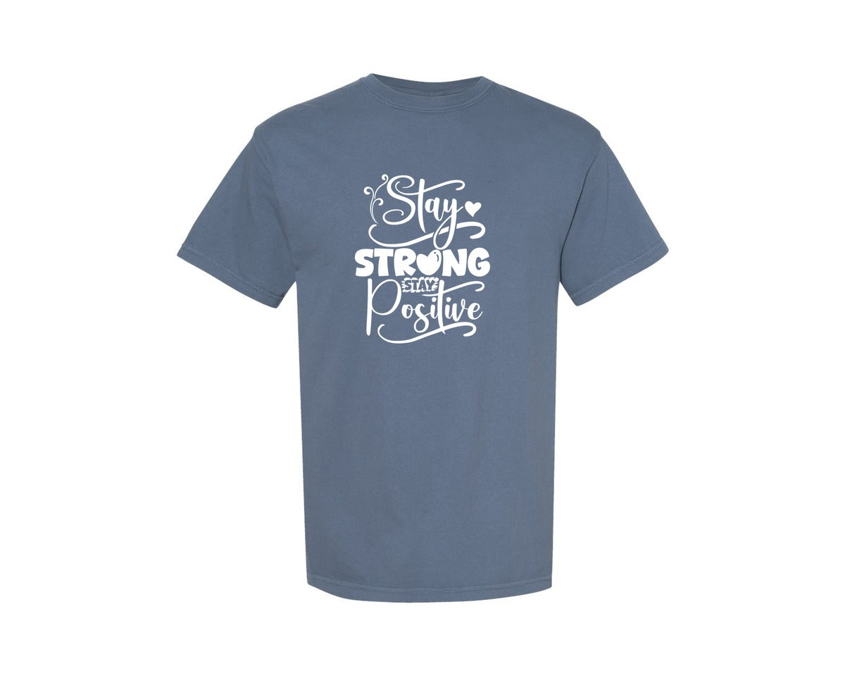 brand:Comfort Colors|color:Blue Jean|Stay Strong Stay Positive 2 Graphic T-Shirt