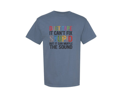 brand:Comfort Colors|color:Blue Jean|Funny Duck Tape It Cant Fix Stupid Graphic T-Shirt