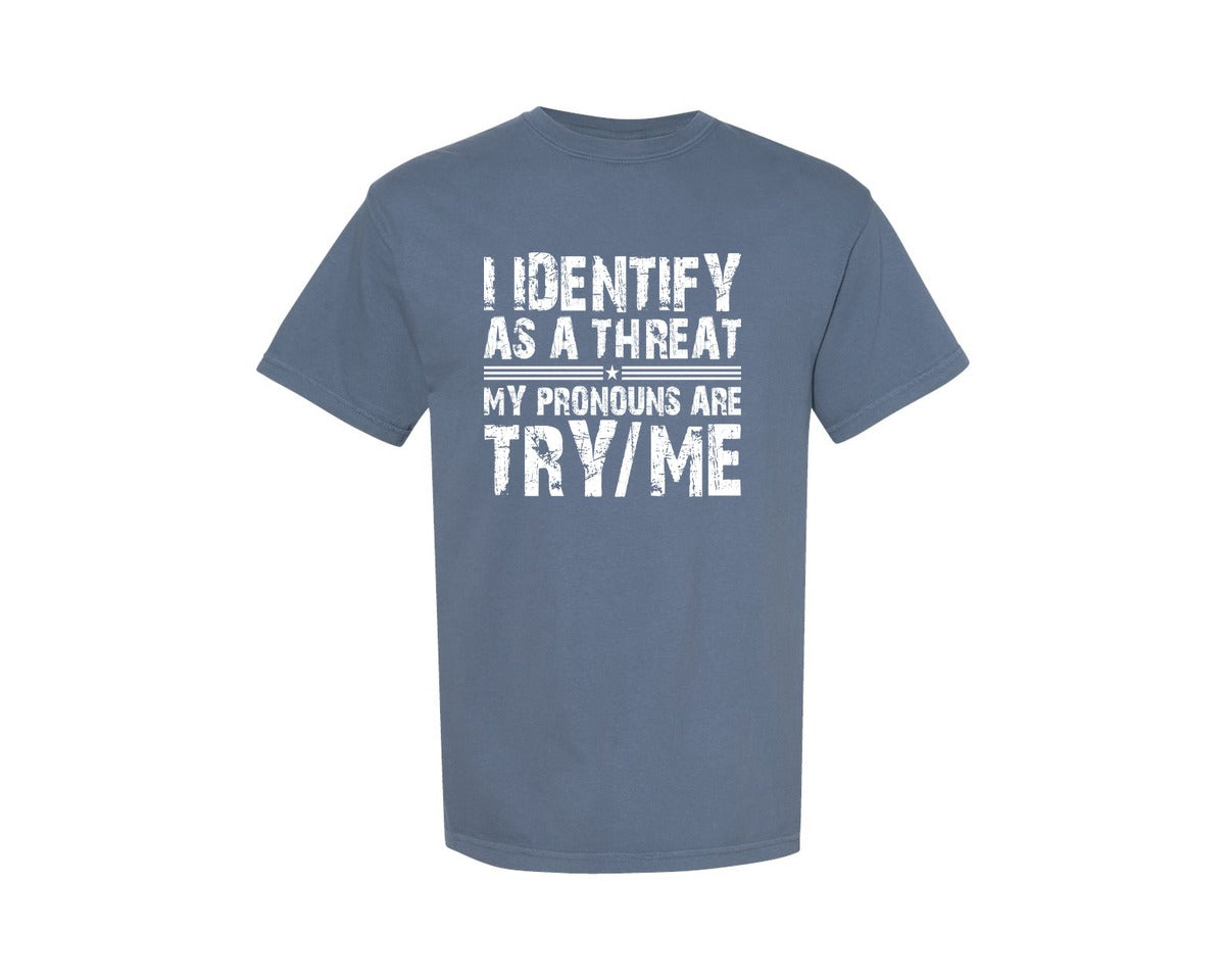 brand:Comfort Colors|color:Blue Jean|I Identify As A Threat My Pronouns Are Graphic T-Shirt