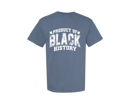 brand:Comfort Colors|color:Blue Jean|Product Of Black History Graphic T-Shirt