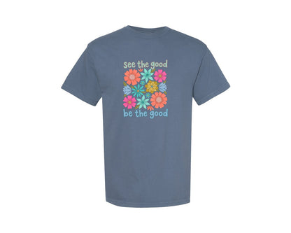 brand:Comfort Colors|color:Blue Jean|See The Good Be The Good Floral Graphic T-Shirt