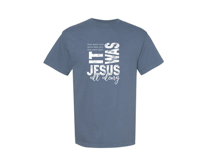 brand:Comfort Colors|color:Blue Jean|It Was Jesus All Along Christian Graphic T-Shirt