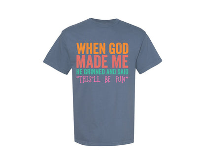 brand:Comfort Colors|color:Blue Jean|Funny Christian Quote When God Made Me Graphic T-Shirt