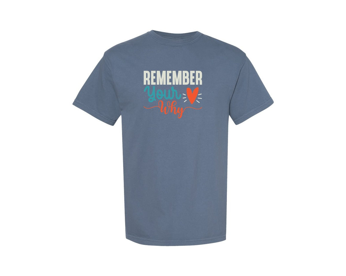 brand:Comfort Colors|color:Blue Jean|Motivational Remember Your Why Graphic T-Shirt