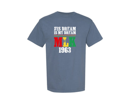 brand:Comfort Colors|color:Blue Jean|His Dream Is My Dream Mlk Black History 2 Graphic T-Shirt