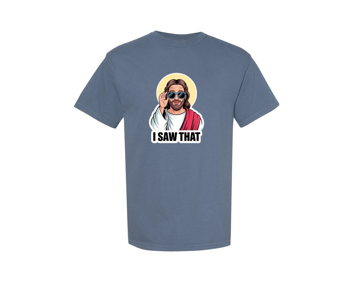 brand:Comfort Colors|color:Blue Jean|I Saw That Jesus Funny Christian Graphic T-Shirt