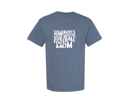 brand:Comfort Colors|color:Blue Jean|Somebodys Loud Mouth Football Mom Graphic T-Shirt
