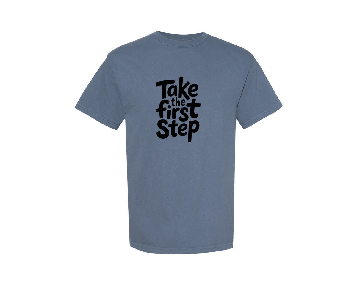 brand:Comfort Colors|color:Blue Jean|Take The First Step Motivational Shirt Graphic T-Shirt