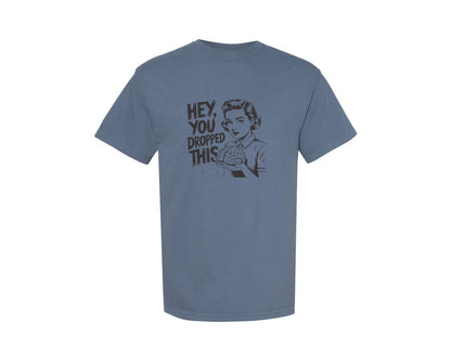 brand:Comfort Colors|color:Blue Jean|Hey You Dropped This Funny Brain T Shirt 2 Graphic T-Shirt