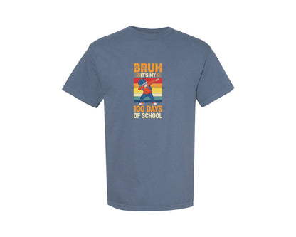 brand:Comfort Colors|color:Blue Jean|Bruh Its My 100 Days Of School Shirt 4 Graphic T-Shirt