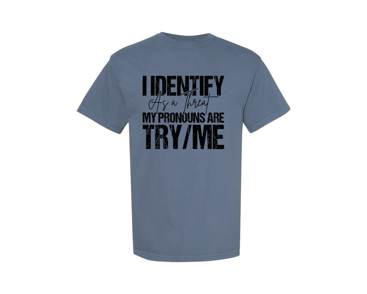 brand:Comfort Colors|color:Blue Jean|I Identify As A Threat My Pronouns Are 2 Graphic T-Shirt
