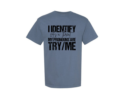 brand:Comfort Colors|color:Blue Jean|I Identify As A Threat My Pronouns Are 2 Graphic T-Shirt