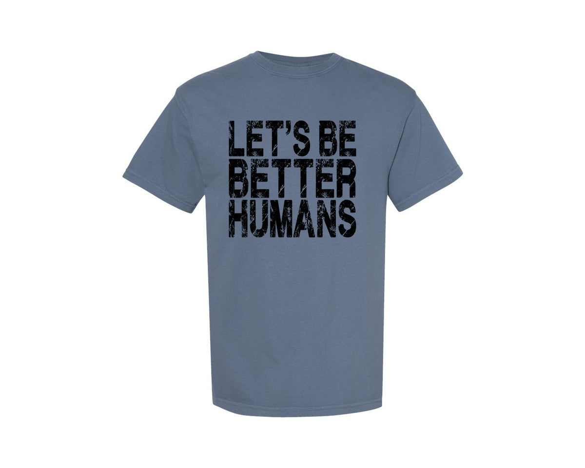brand:Comfort Colors|color:Blue Jean|Lets Be Better Humans 10 Graphic T-Shirt