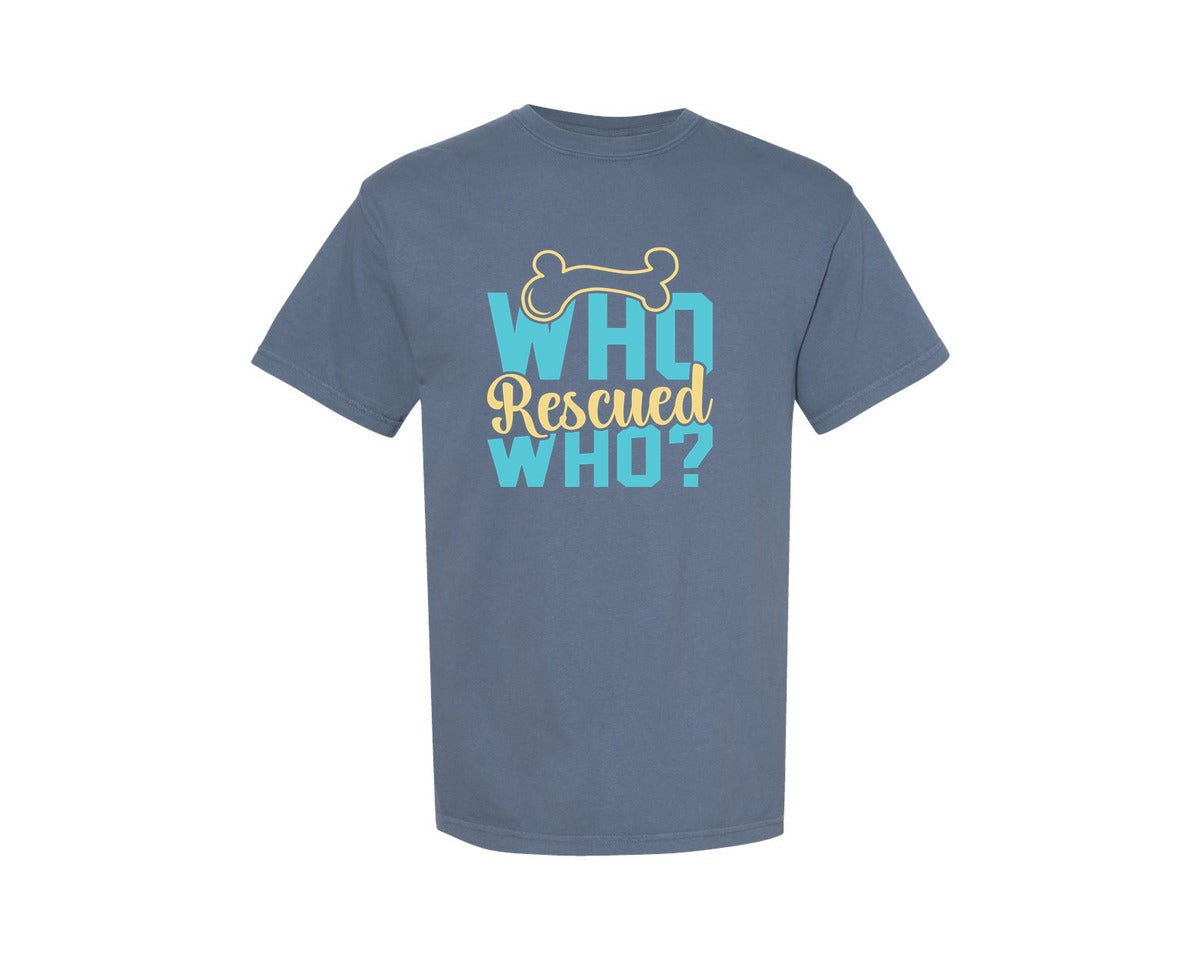 brand:Comfort Colors|color:Blue Jean|Who Rescued Who Design Cut File 6 Graphic T-Shirt