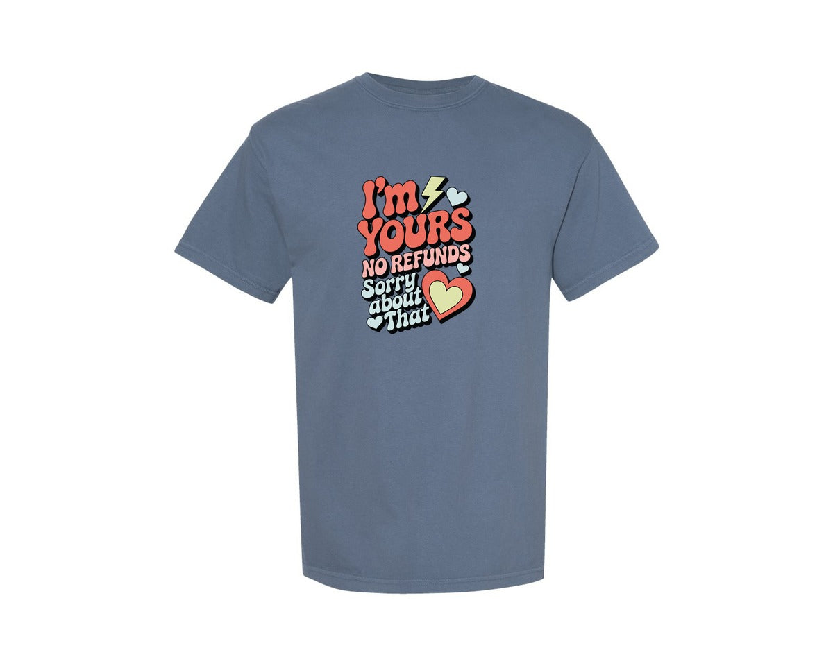 brand:Comfort Colors|color:Blue Jean|Im Yours No Refunds 2 Graphic T-Shirt