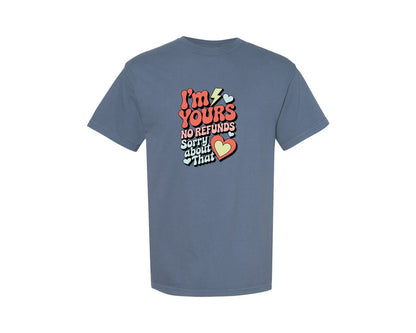 brand:Comfort Colors|color:Blue Jean|Im Yours No Refunds 2 Graphic T-Shirt