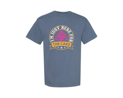 brand:Comfort Colors|color:Blue Jean|Im Just Here For The Cake File Quote 2 Graphic T-Shirt