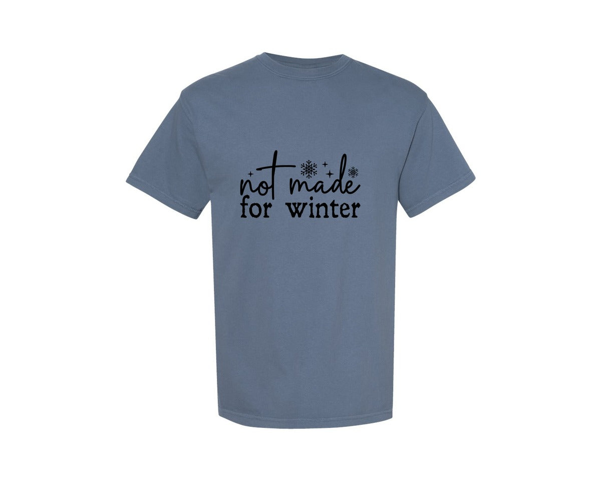 brand:Comfort Colors|color:Blue Jean|Not Made For Winter Winter Graphic T-Shirt