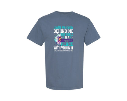 brand:Comfort Colors|color:Blue Jean|Dear Person Behind Me Suicide Prevention Graphic T-Shirt